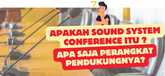 Apa itu Sound Sistem Conference dan apa saja alat pendukungnya